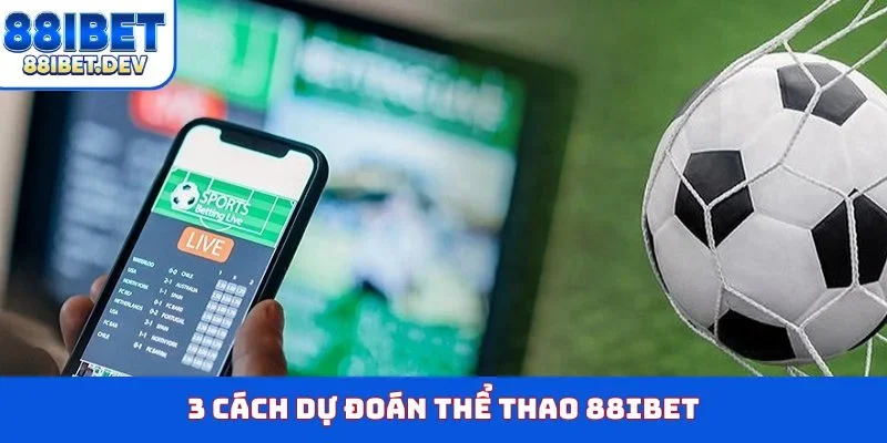 3 cách dự đoán thể thao 88IBET