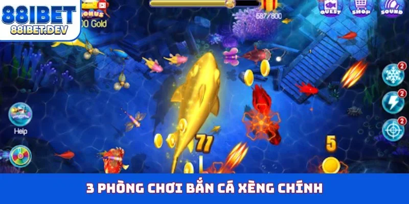 3 phòng chơi bắn cá Xèng chính