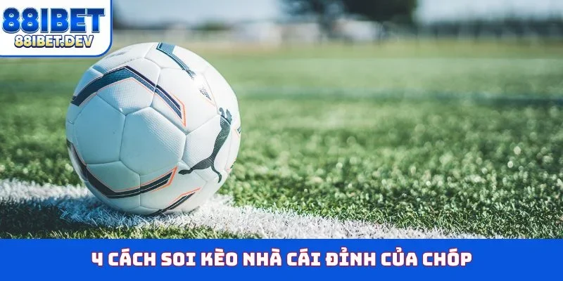 4 cách soi kèo nhà cái đỉnh của chóp