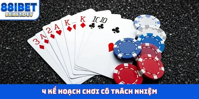 4 kế hoạch chơi có trách nhiệm