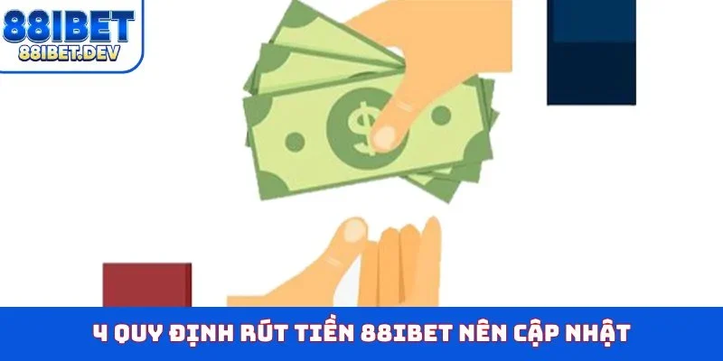 4 quy định rút tiền 88IBET nên cập nhật