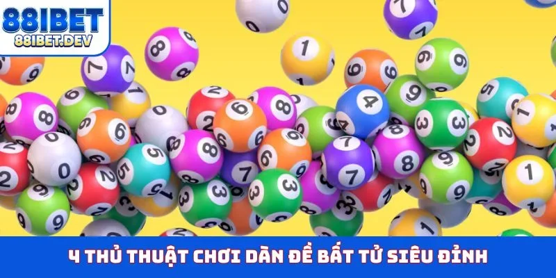 4 thủ thuật chơi dàn đề bất tử siêu đỉnh