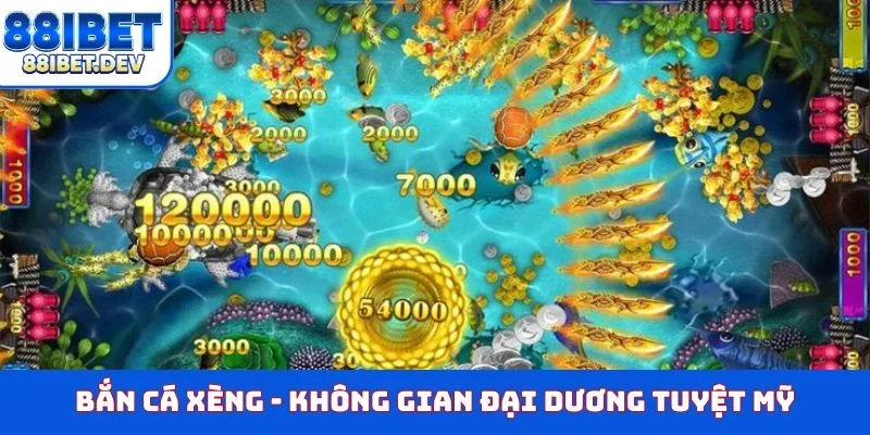 Bắn cá Xèng - Không gian đại dương tuyệt mỹ