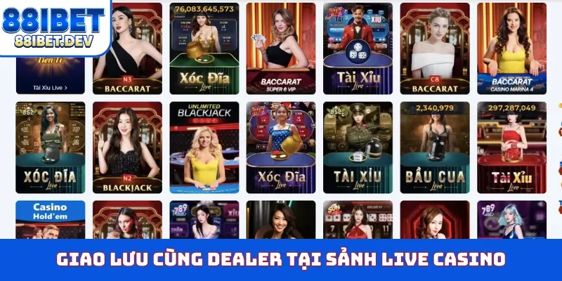 Giao lưu cùng dealer tại sảnh live casino