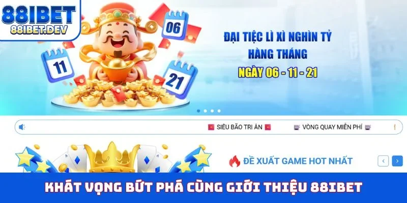 Khát vọng bứt phá cùng giới thiệu 88IBET
