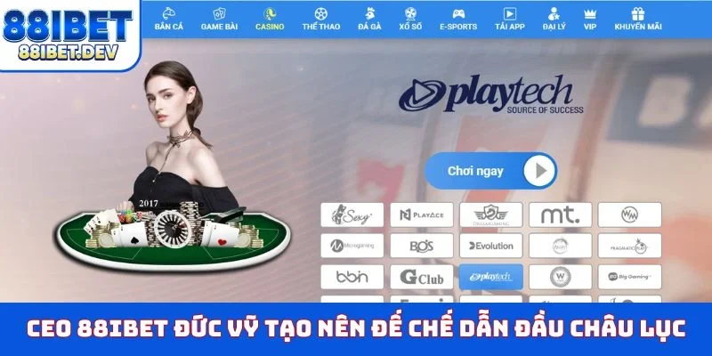 CEO 88IBET Đức Vỹ tạo nên đế chế dẫn đầu châu lục