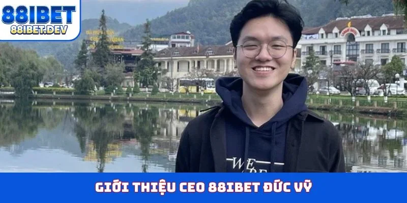 Giới thiệu CEO 88IBET Đức Vỹ